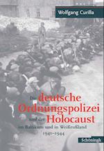 Die deutsche Ordnungspolizei und der Holocaust im Baltikum und in Weißrußland 1941 - 1944