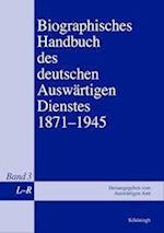 Biographisches Handbuch des deutschen Auswärtigen Dienstes 1871-1945 / L - R