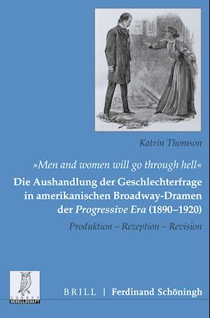 "Men and women will go through hell": Die Aushandlung der Geschlechterfrage in amerikanischen Broadway-Dramen der Progressive Era (1890-1920)