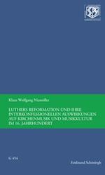 Luthers Reformation und ihre interkonfessionellen Auswirkungen auf Kirchenmusik und Musikkultur im 16. Jahrhundert