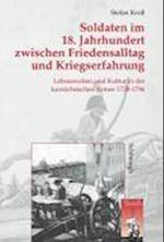 Soldaten im 18. Jahrhundert zwischen Friedensalltag und Kriegserfahrung