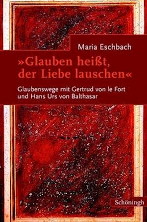 Glauben heißt, der Liebe lauschen