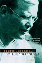 Dietrich Bonhoeffer - Orte seiner Theologie