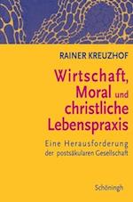 Wirtschaft, Moral und christliche Lebenspraxis