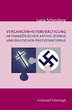 Vergangenheitsbewältigung Im Französischen Katholizismus Und Deutschen Protestantismus