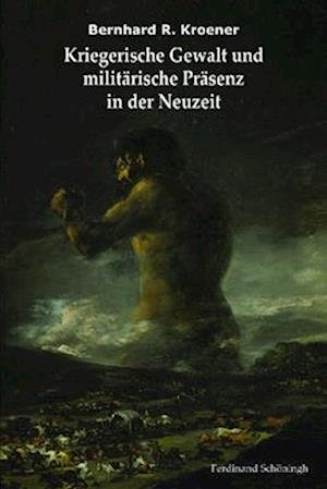 Kriegerische Gewalt und militärische Präsenz in der Neuzeit