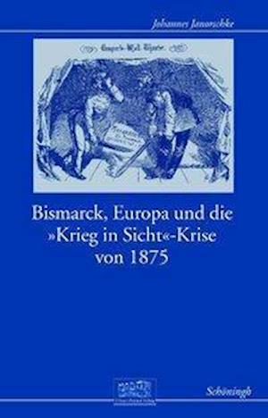 Bismarck, Europa und die "Krieg-in-Sicht"-Krise von 1875