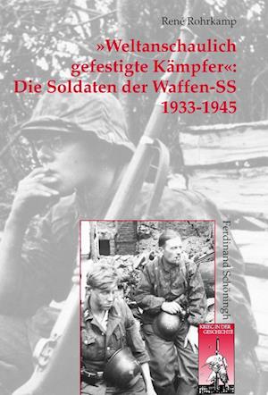 »Weltanschaulich gefestigte Kämpfer«: Die Soldaten der Waffen-SS 1933-1945