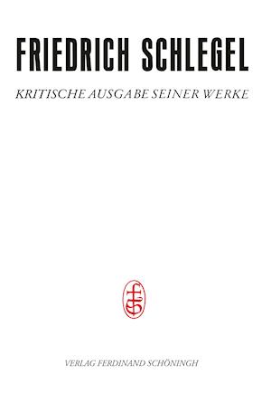 Friedrich Schlegel - Kritische Ausgabe seiner Werke - Abteilung II / Hefte zur Antiken Literatur