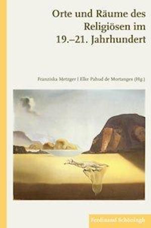 Orte und Räume des Religiösen im 19.-21. Jahrhundert