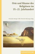 Orte und Räume des Religiösen im 19.-21. Jahrhundert