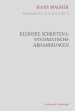 Kleinere Schriften I: Systematische Abhandlungen