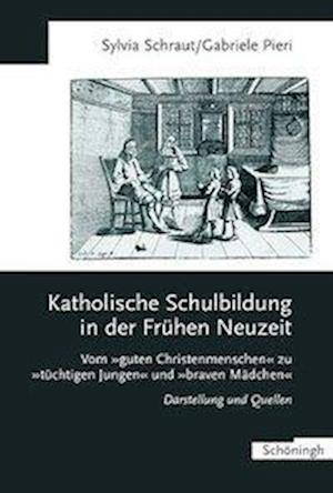 Schraut, S: Kath. Schulbildung in d. Frühen Neuzeit