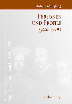 Römische Inquisition und Indexkongregation. Grundlagenforschung: 1542-1700 / Personen und Profile 1542-1700