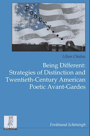 Being Different: Strategies of Distinction and Twentieth-Century American Poetic Avant-Gardes