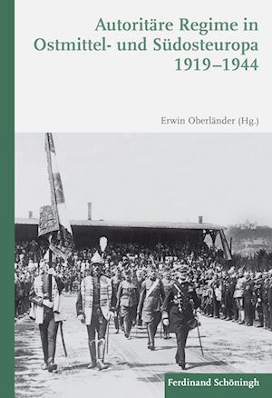 Autoritäre Regime in Ostmittel- und Südosteuropa 1919-1944
