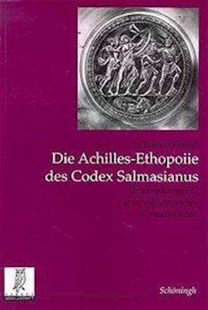 Die Achilles-Ethopoiie des Codex Salmasianus