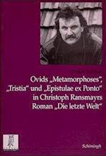 Ovids "Metamorphoses", "Tristia" und "Epistulae ex Ponto" in Christoph Ransmayrs Roman "Die letzte Welt"