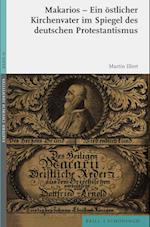 Makarios - Ein östlicher Kirchenvater im Spiegel des deutschen Protestantismus