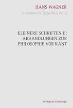 Kleinere Schriften II: Abhandlungen zur Philosophie vor Kant