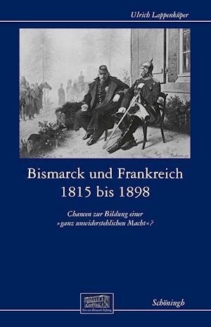 Bismarck und Frankreich 1815 bis 1898