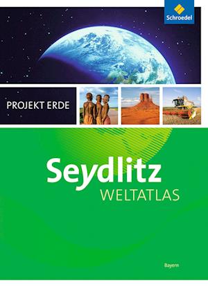 Seydlitz Weltatlas Projekt Erde. Bayern. Aktuelle Ausgabe