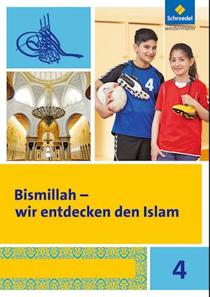 Bismillah 4. Arbeitsheft. Wir entdecken den Islam