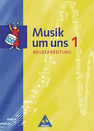 Musik um uns 1. Schülerband. Neubearbeitung. Berlin, Brandenburg, Bremen, Hessen, Mecklenburg-Vorpommern, Niedersachsen, Sachsen-Anhalt