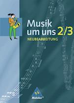 Musik um uns 2/3. Schülerband. Neubearbeitung. Berlin, Brandenburg, Bremen, Hessen, Mecklenburg-Vorpommern, Niedersachsen, Sachsen-Anhalt