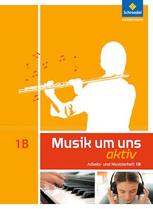 Musik um uns 1 B. Arbeitsheft  (6. Schuljahr)