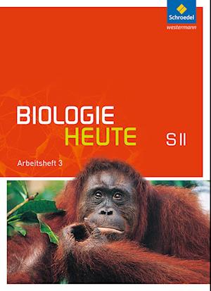 Biologie heute 3 Arbeitsheft. Sekundarstufe 2. Allgemeine Ausgabe