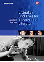 Literatur und Theater - Theater und Literatur. Szenisches Interpretieren. Sekundarstufe 1