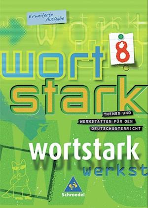 Wortstark. SprachLeseBuch 8. Erweiterte Ausgabe. Rechtschreibung 2006. Berlin, Brandenburg, Bremen, Hamburg, Hessen, Mecklenburg-Vorpommern, Niedersachsen, Nordrhein-Westfalen, Rheinland-Pfalz, Saarland, Sachsen, Sachsen-Anhalt, Schleswig-Holstein