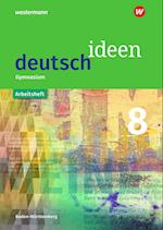 deutsch ideen 8. Arbeitsheft. Sekundarstufe 1. Baden-Württemberg