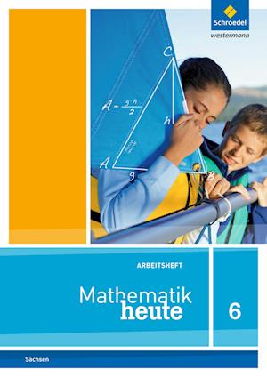 Mathematik heute 6. Arbeitsheft. Sachsen