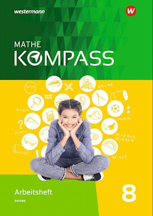 Mathe Kompass 8. Arbeitsheft mit Lösungen. Bayern