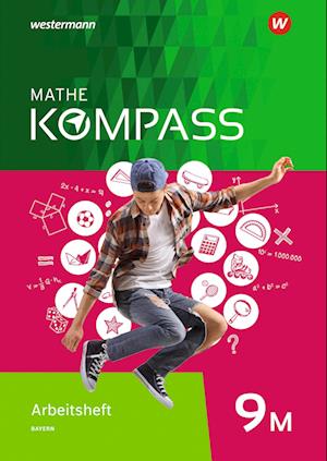 Mathe Kompass 9 M. Arbeitsheft mit Lösungen. Für Bayern