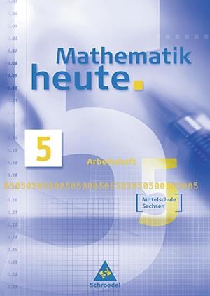 Mathematik heute 5. Arbeitsheft. Mittelschule. Sachsen. Neubearbeitung