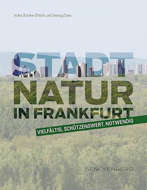 Stadtnatur in Frankfurt - vielfältig, schützenswert, notwendig