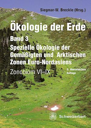 Ökologie der Erde Band 3 - Spezielle Ökologie der Gemäßigten und Arktischen Zonen Euro-Nordasiens