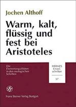 Warm, Kalt, Fluessig Und Fest Bei Aristoteles