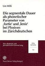 Die segmentale Dauer als phonetischer Parameter von ' fortis' und ' lenis' bei Plosiven im Zürichdeutschen