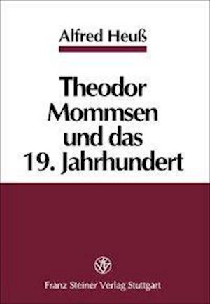 Heuß, A: Theodor Mommsen und das 19. Jahrhundert