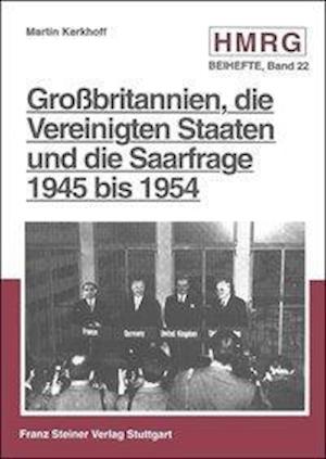 Grossbritannien, Die Vereinigten Staaten Und Die Saarfrage 1945 Bis 1954