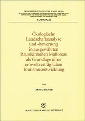 Okologische Landschaftsanalyse Und -Bewertung in Ausgewahlten Raumeinheiten Mallorcas ALS Grundlage Einer Umweltvertraglichen Tourismusentwicklung