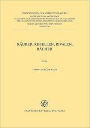 Grünewald, T: Räuber, Rebellen, Rivalen, Rächer