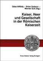 Kaiser, Heer Und Gesellschaft in Der Romischen Kaiserzeit