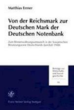 Von der Reichsmark zur Deutschen Mark der Deutschen Notenbank