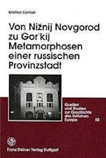 Von Niznij Novgorod zu Gor'kij. Metamorphosen einer russischen Provinzstadt