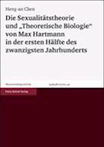 Die Sexualitatstheorie Und 'theoretische Biologie' Von Max Hartmann in Der Ersten Halfte Des Zwanzigsten Jahrhunderts